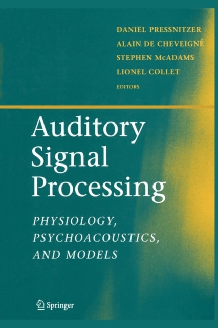 Auditory Signal Processing - Physiology, Psychoacoustics, and Models