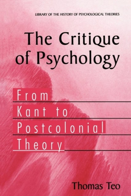 The Critique of Psychology - From Kant to Postcolonial Theory