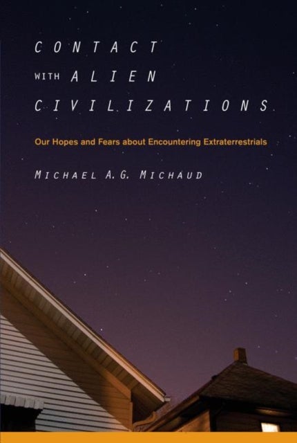 Contact with Alien Civilizations - Our Hopes and Fears about Encountering Extraterrestrials