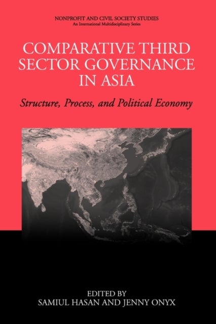 Comparative Third Sector Governance in Asia - Structure, Process, and Political Economy