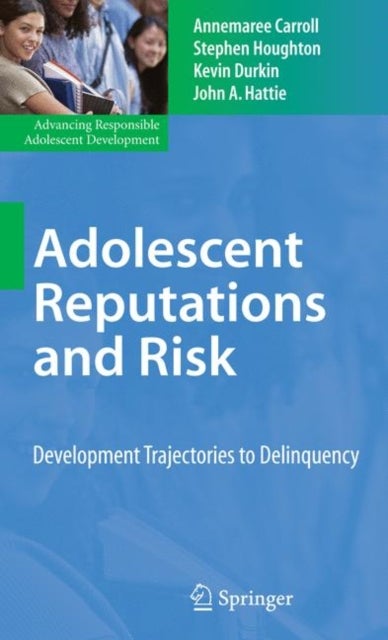 Adolescent Reputations and Risk - Developmental Trajectories to Delinquency