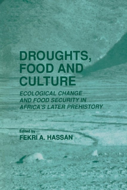Droughts, Food and Culture - Ecological Change and Food Security in Africa’s Later Prehistory