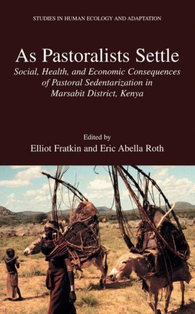 As Pastoralists Settle - Social, Health, and Economic Consequences of the Pastoral Sedentarization in Marsabit District, Kenya