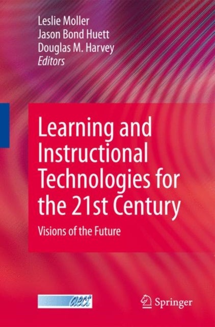 Learning and Instructional Technologies for the 21st Century - Visions of the Future