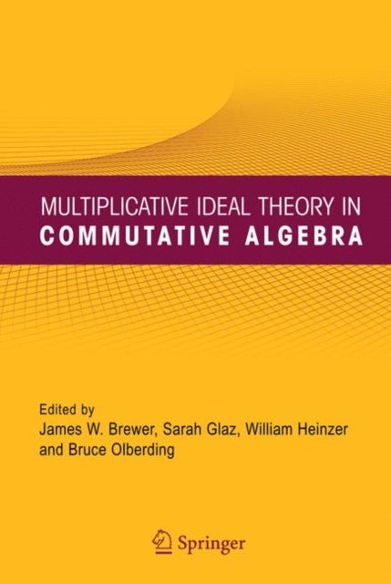 Multiplicative Ideal Theory in Commutative Algebra - A Tribute to the Work of Robert Gilmer