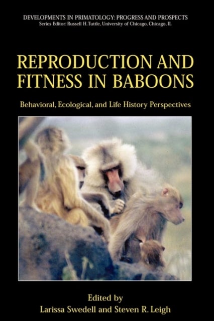 Reproduction and Fitness in Baboons: Behavioral, Ecological, and Life History Perspectives