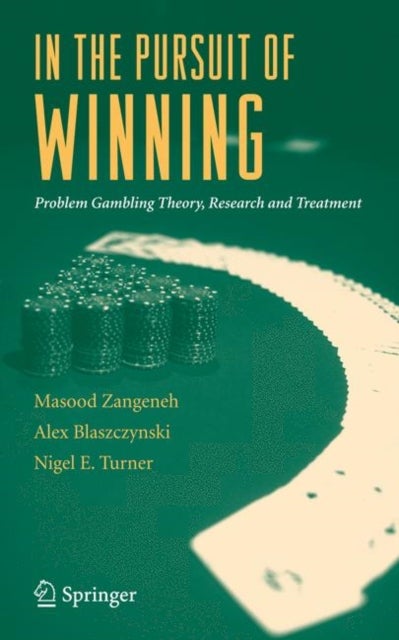 In the Pursuit of Winning - Problem Gambling Theory, Research and Treatment