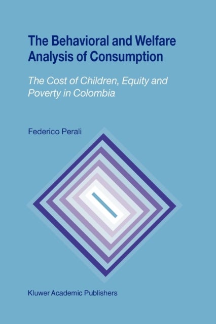 The Behavioral and Welfare Analysis of Consumption - The Cost of Children, Equity and Poverty in Colombia