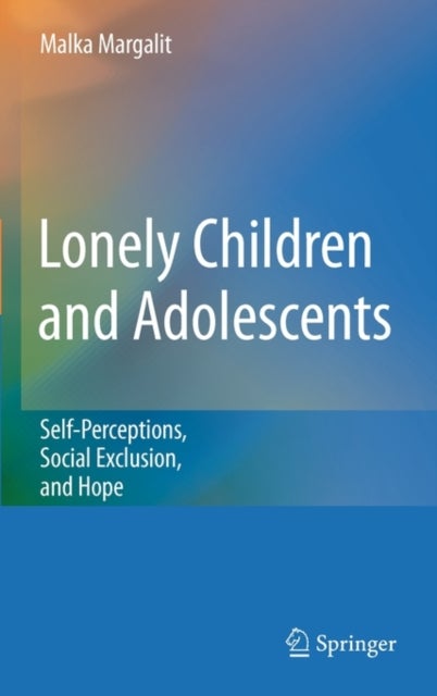 Lonely Children and Adolescents - Self-Perceptions, Social Exclusion, and Hope