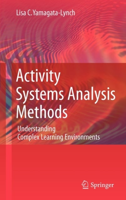 Activity Systems Analysis Methods - Understanding Complex Learning Environments