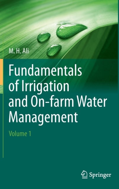Fundamentals of Irrigation and On-farm Water Management: Volume 1