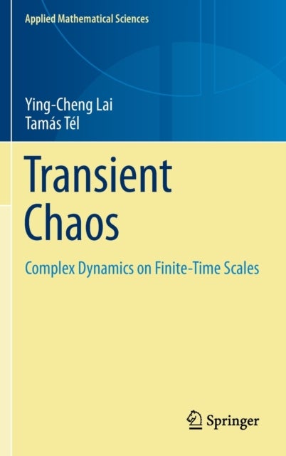 Transient Chaos - Complex Dynamics on Finite Time Scales