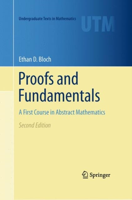Proofs and Fundamentals - A First Course in Abstract Mathematics