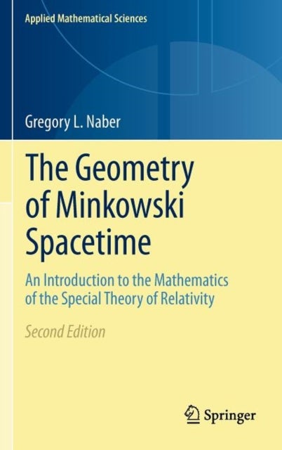 The Geometry of Minkowski Spacetime - An Introduction to the Mathematics of the Special Theory of Relativity