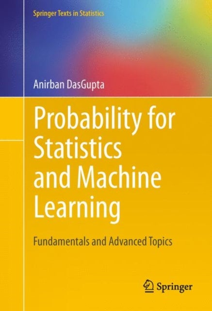 Probability for Statistics and Machine Learning - Fundamentals and Advanced Topics