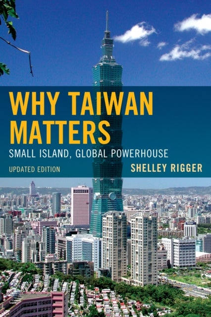 Why Taiwan Matters - Small Island, Global Powerhouse
