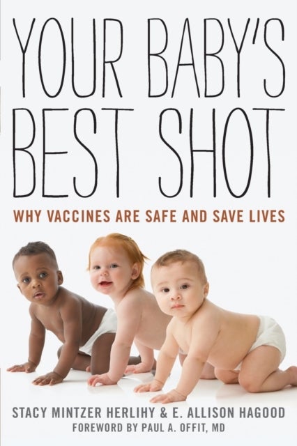 Your Baby's Best Shot - Why Vaccines Are Safe and Save Lives