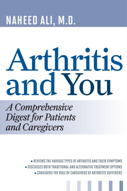 Arthritis and You - A Comprehensive Digest for Patients and Caregivers