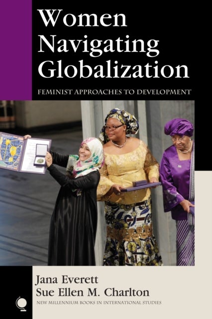 Women Navigating Globalization - Feminist Approaches to Development