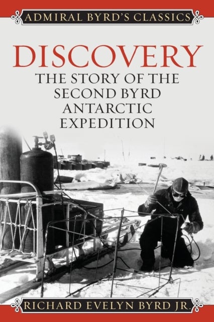 Discovery - The Story of the Second Byrd Antarctic Expedition