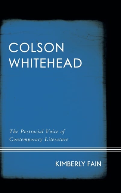 Colson Whitehead - The Postracial Voice of Contemporary Literature