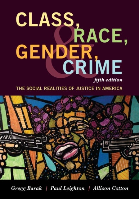Class, Race, Gender, and Crime - The Social Realities of Justice in America