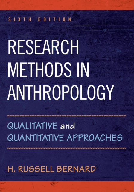 Research Methods in Anthropology - Qualitative and Quantitative Approaches