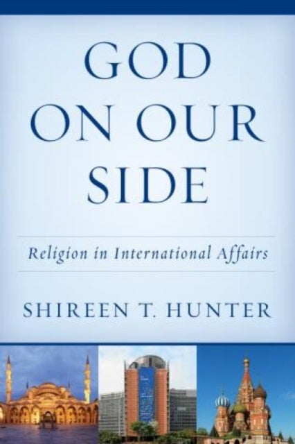 God on Our Side - Religion in International Affairs