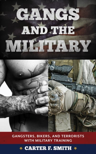 Gangs and the Military - Gangsters, Bikers, and Terrorists with Military Training