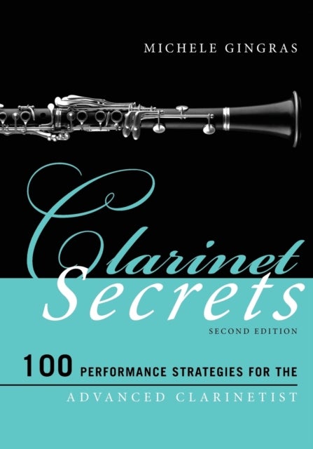 Clarinet Secrets - 100 Performance Strategies for the Advanced Clarinetist