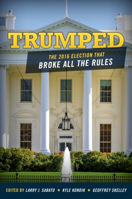 Trumped - The 2016 Election That Broke All the Rules