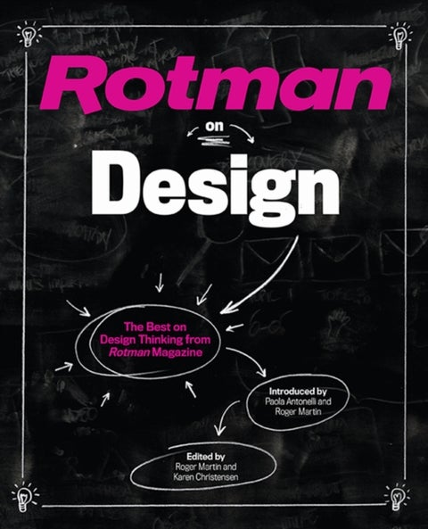 Rotman on Design - The Best on Design Thinking from Rotman Magazine