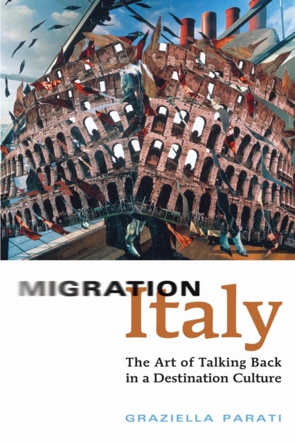 Migration Italy - The Art of Talking Back in a Destination Culture