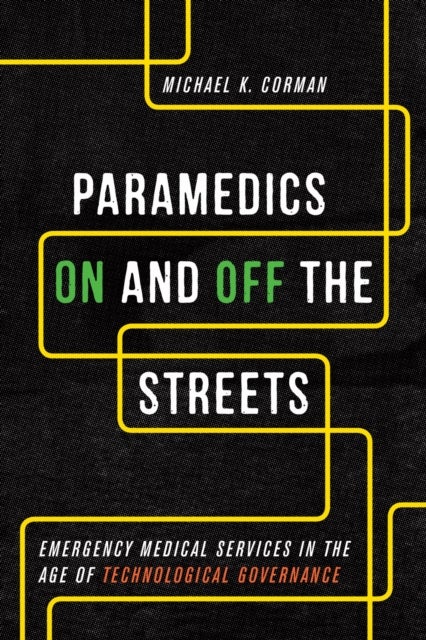 Paramedics on and Off the Streets - Emergency Medical Services in the Age of Technological Governance