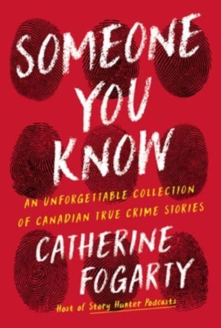 Someone You Know - An Unforgettable Collection of Canadian True Crime Stories