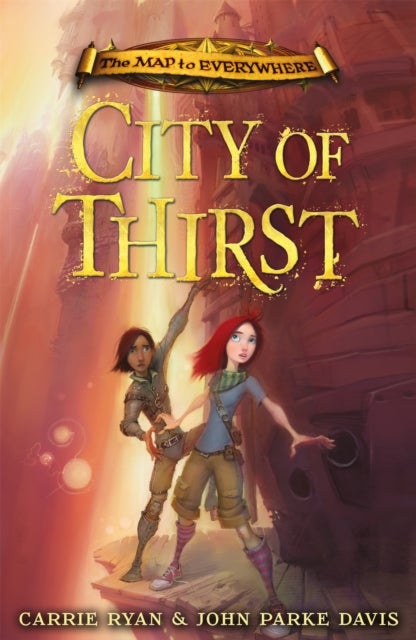 The Map to Everywhere: City of Thirst - Book 2