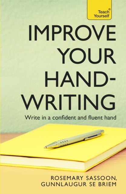 Improve Your Handwriting - Learn to write in a confident and fluent hand: the writing classic for adult learners and calligraphy enthusiasts