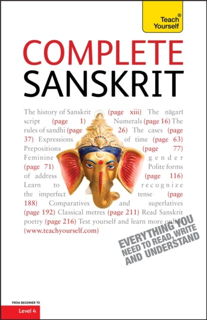 Complete Sanskrit - A Comprehensive Guide to Reading and Understanding Sanskrit, with Original Texts