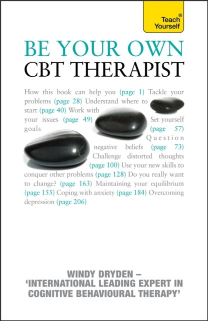 Be Your Own CBT Therapist - Beat negative thinking and discover a happier you with Rational Emotive Behaviour Therapy