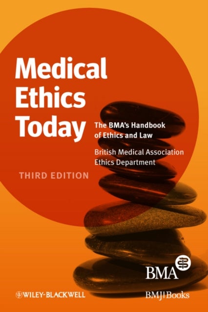 Medical Ethics Today - The BMA's Handbook of Ethics and Law