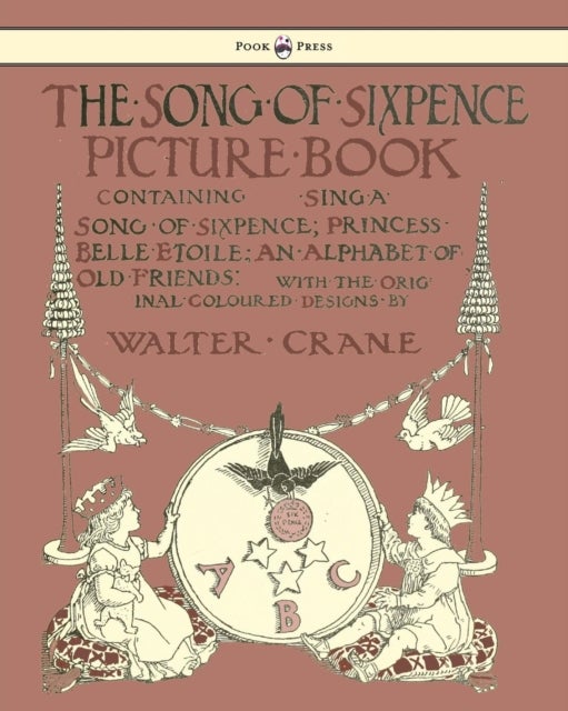 The Song Of Sixpence Picture Book - Containing Sing A Song Of Sixpence, Princess Belle Etoile, An Al