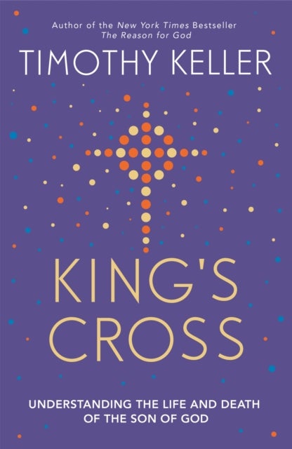King's Cross - The Story of the World in the Life of Jesus