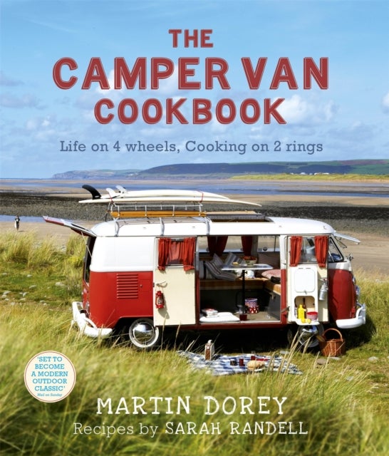 The Camper Van Cookbook - Life on 4 wheels, Cooking on 2 rings