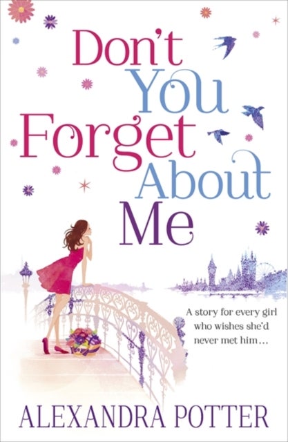 Don't You Forget About Me - An escapist, magical romcom from the author of CONFESSIONS OF A FORTY-SOMETHING F##K UP!