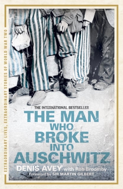 The Man Who Broke into Auschwitz - The Extraordinary True Story