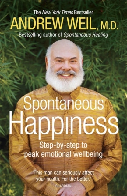 Spontaneous Happiness - Step-by-step to peak emotional wellbeing