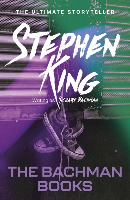 The Bachman Books - from No. 1 bestseller Stephen King writing as Richard Bachman