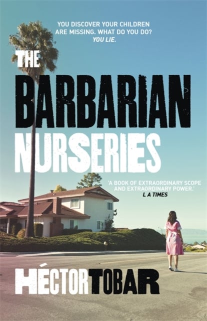 The Barbarian Nurseries - A shocking and unforgettable novel about class differences in modern-day America