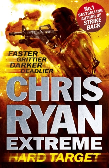 Chris Ryan Extreme: Hard Target - Faster, Grittier, Darker, Deadlier