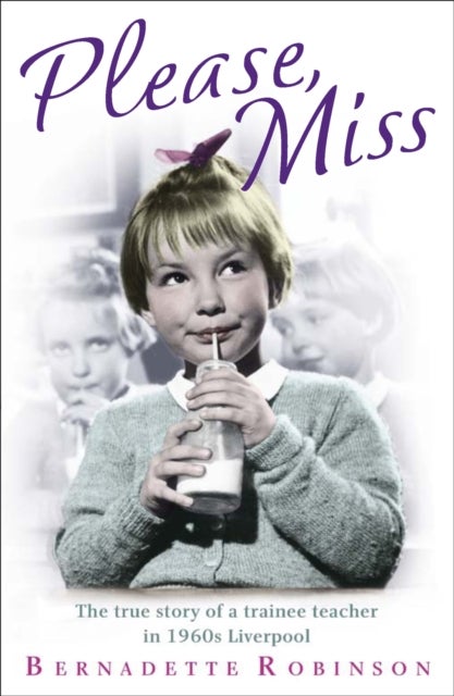 Please, Miss - The true story of a trainee teacher in 1960s Liverpool
